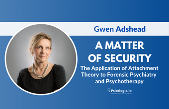 A matter of security. The Application of Attachment Theory to Forensic Psychiatry and Psychotherapy
