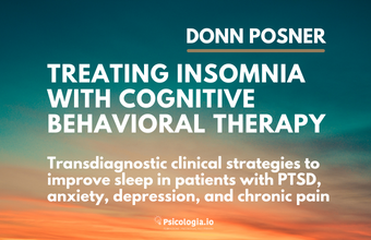 Cognitive Behavioral Treatment of Insomnia. Transdiagnostic clinical strategies to improve sleep in patients with PTSD, anxiety, depression, and chronic pain