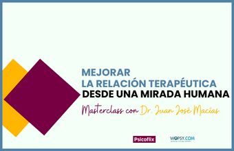 Mejorar la relación terapéutica desde una mirada humana