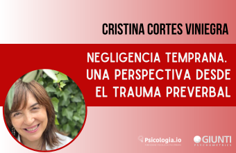 Negligencia precoz. Una perspectiva desde el trauma preverbal